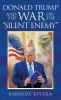 Donald Trump and the War on the Silent Enemy