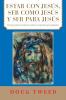 Estar Con Jesús, Ser Como Jesús Y Ser Para Jesús: El Camino Hacia La Madurez Cristiana Y El Próximo Gran Despertar (Spanish Edition)