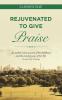 Rejuvenated to Give Praise
