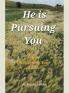 He Is Pursuing You