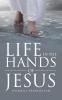 Life in the Hands of Jesus