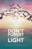 Don't Forget to Be Light