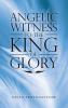 Angelic Witness to the King of Glory