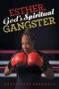 Esther God's Spiritual Gangster