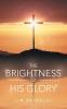 The Brightness of His Glory