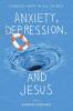 Anxiety Depression and Jesus