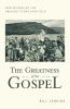 The Greatness of the Gospel
