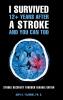 I Survived 12+ Years After a Stroke and You Can Too