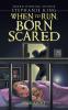 When to Run Born Scared