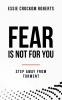 Fear Is Not for You