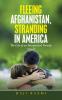 Fleeing Afghanistan Stranding in America