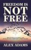 Freedom Is Not Free