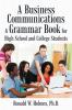 A Business Communications & Grammar Book for High School and College Students