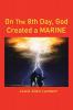 On the 8Th Day God Created a Marine