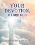 Your Devotion O Lord God