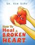 How to Heal a Broken Heart