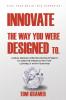 Innovate the Way You Were Designed To