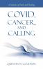 Covid Cancer and Calling