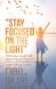 Stay Focused on the Light