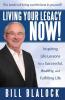 Living Your Legacy Now!