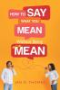 How to Say What You Mean Without Being Mean