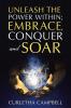 Unleash the Power Within; Embrace Conquer and Soar