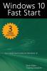 Windows 10 Fast Start 3rd Edition: A Quick Start Guide to Windows 10