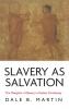 Slavery as Salvation: The Metaphor of Slavery in Pauline Christianity