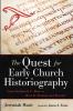 The Quest for Early Church Historiography