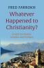 Whatever Happened to Christianity?