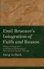 Emil Brunner's Integration of Faith and Reason