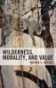 Wilderness Morality and Value