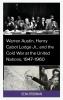 Warren Austin Henry Cabot Lodge Jr. and the Cold War at the United Nations 1947-1960