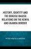 History Identity and the Bukusu-Bagisu Relations on the Kenya and Uganda Border