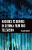 Hackers as Heroes in German Film and Television