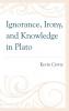 Ignorance Irony and Knowledge in Plato