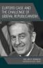 Clifford Case and the Challenge of Liberal Republicanism