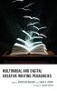 Multimodal and Digital Creative Writing Pedagogies