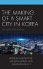 Making of a Smart City in Korea