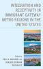 Integration and Receptivity in Immigrant Gateway Metro Regions in the United States