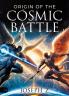 Origin of the Cosmic Battle