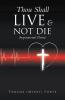 Thou Shall Live & Not Die!