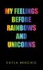 My Feelings Before Rainbows and Unicorns