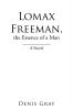 Lomax Freeman the Essence of a Man