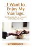 I Want to Enjoy My Marriage