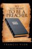 So You Want to Be a Preacher