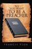 So You Want to Be a Preacher