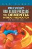Prevent High       Blood Pressure             and Dementia  Without Medication