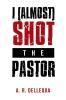 I (Almost) Shot the Pastor