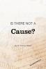 Is There Not a Cause?
